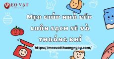 Mẹo giúp nhà bếp luôn sạch sẽ và thoáng khí