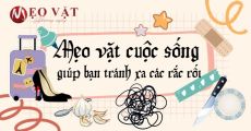 Mẹo vặt cuộc sống giúp bạn tránh xa các rắc rối