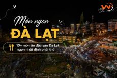 Top 5 món ăn nhất định phải thử khi đi du lịch Đà Lạt